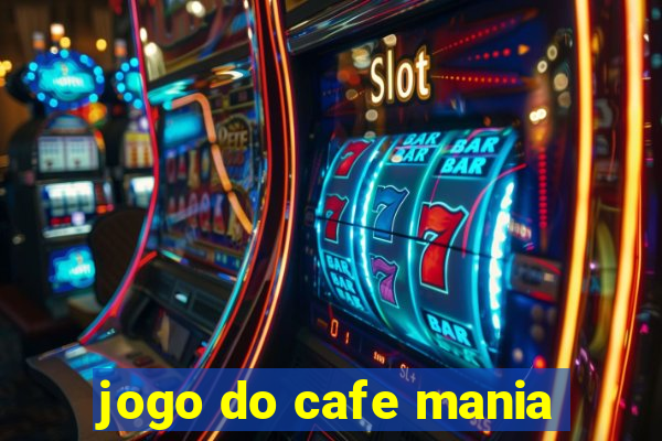 jogo do cafe mania